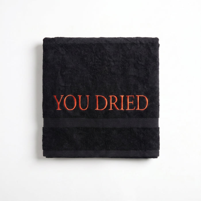 YOU DRIED Towel