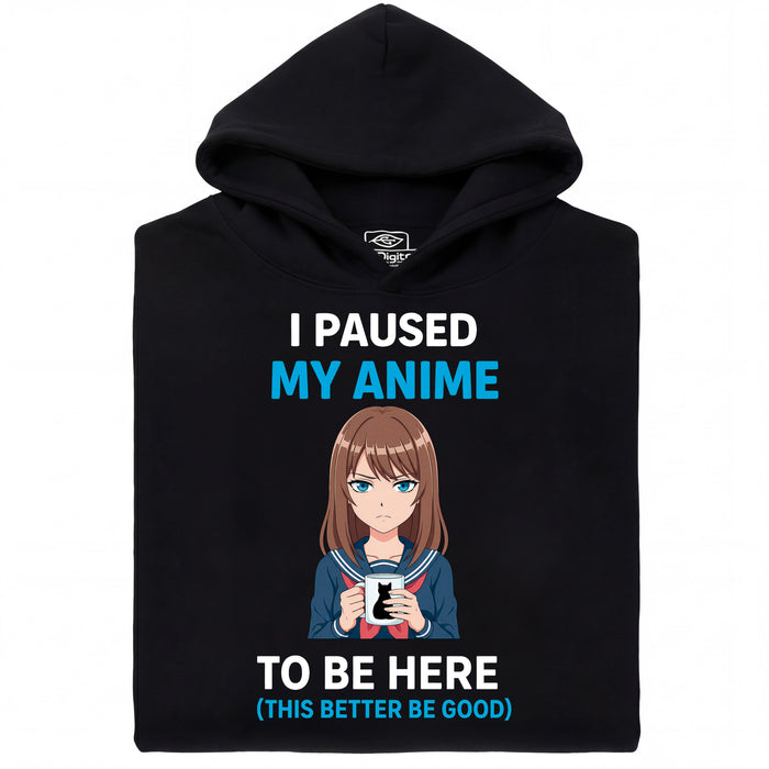 I Paused My Anime To Be Here - Hoofdweergave Hoodie Zwart