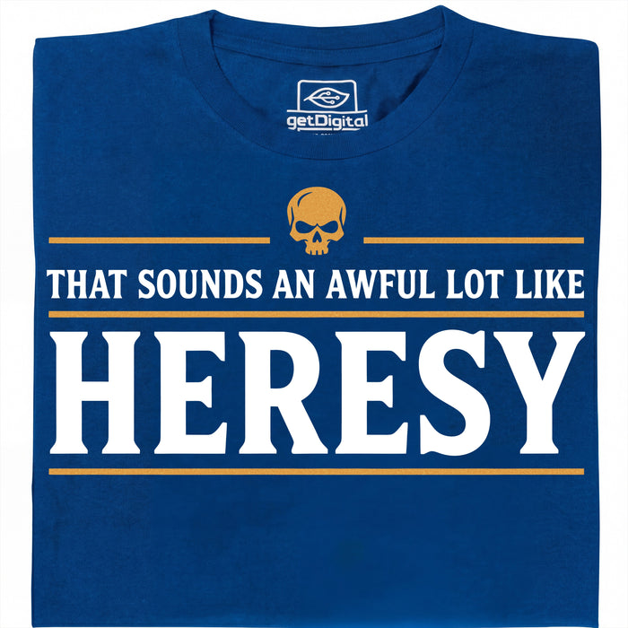 Sounds An Awful Lot Like Heresy - Vista principale T-Shirt Blu