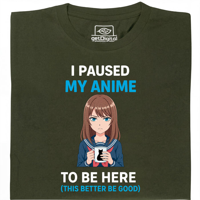 I Paused My Anime To Be Here - Hoofdweergave T-Shirt Donkergroen