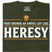 Sounds An Awful Lot Like Heresy - Vista principale T-Shirt Verde scuro